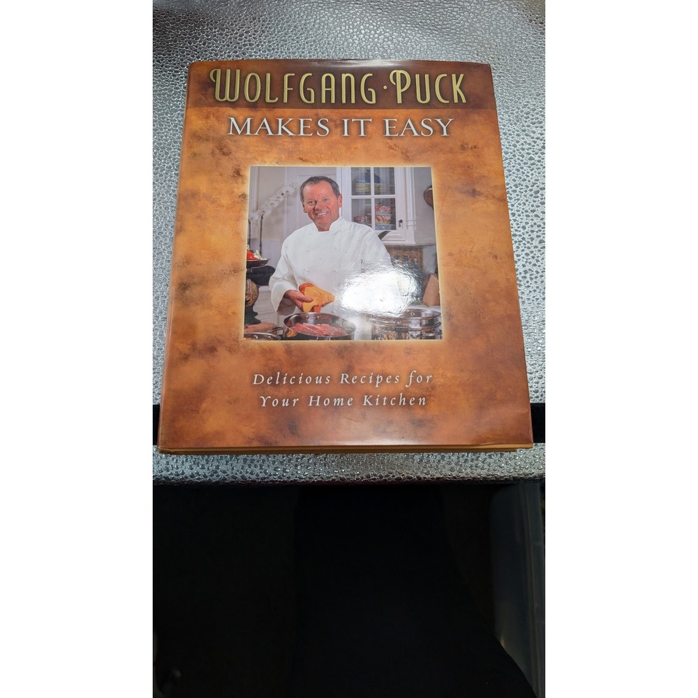 Wolfgang Puck Makes It‎ Easy Cookbook Hardcover Recipes for Your Home Kitchen
